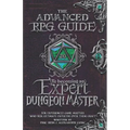 The Advanced RPG Guide to Becoming an Expert Dungeon Master: For Experienced Game Masters Who Seek Ultimate Expertise Over Their Craft - Paperback