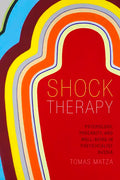 Shock Therapy: Psychology, Precarity, and Well-Being in Postsocialist Russia - Paperback