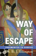 Way of Escape: Fragmented to Survive - Paperback