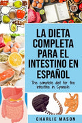 La Dieta Completa Para El Intestino En Español/ The Complete Diet For The Intestine In Spanish - Paperback