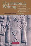 The Heavenly Writing: Divination, Horoscopy, and Astronomy in Mesopotamian Culture - Paperback