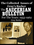 The Collected Issues of Gray's Barker THE SAUCERIAN BULLETIN for the Years: 1953-62 - Paperback