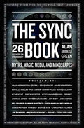 The Sync Book: Myths, Magic, Media, and Mindscapes: 26 Authors on Synchronicity - Paperback