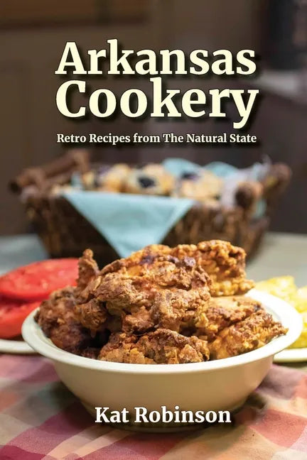 Arkansas Cookery: Retro Recipes from The Natural State - Paperback
