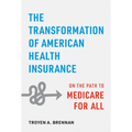 The Transformation of American Health Insurance: On the Path to Medicare for All - Hardcover
