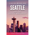 Seattle and The Pacific Northwest: The Solo Girl's Travel Guide - Paperback