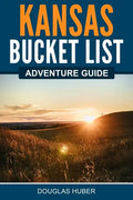 Kansas Bucket List Adventure Guide - Paperback