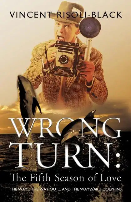 Wrong Turn: The Fifth Season of Love: The Way... The Way Out... and the Wayward Dolphins - Paperback