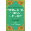 Vasubandhu's Three Natures: A Practitioner's Guide for Liberation - Paperback