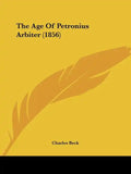 The Age Of Petronius Arbiter (1856) - Paperback