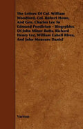 The Letters of Col. William Woodford, Col. Robert Howe, and Gen. Charles Lee to Edmund Pendleton - Biogrphies of John Minor Botts, Richard Henry Lee, - Paperback
