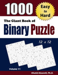 The Giant Book of Binary Puzzle: 1000 Easy to Hard (12x12) Puzzles - Paperback
