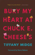 Bury My Heart at Chuck E. Cheese's - Hardcover