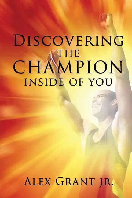 Discovering the Champion Inside of You - Paperback