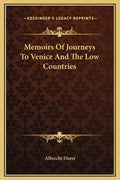 Memoirs of Journeys to Venice and the Low Countries - Hardcover