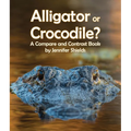 Alligator or Crocodile? a Compare and Contrast Book - Paperback