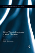 Giving Voice to Democracy in Music Education: Diversity and Social Justice in the Classroom - Paperback