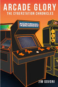 Arcade Glory: The Cyberstation Chronicles - Paperback