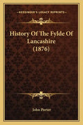 History Of The Fylde Of Lancashire (1876) - Paperback