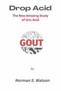 Drop Acid: The New Amazing Study of Uric Acid - Paperback