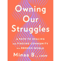 Owning Our Struggles: A Path to Healing and Finding Community in a Broken World - Hardcover