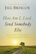 Here Am I, Lord...Send Somebody Else Softcover - Paperback