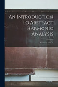 An Introduction To Abstract Harmonic Analysis - Paperback