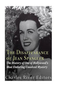The Disappearance of Jean Spangler: The History of One of Hollywood's Most Enduring Unsolved Mysteries - Paperback