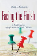 Facing the FInish: : A Road Map for Aging Parents and Adult Children - Paperback