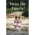 Twice the Family: A Memoir of Love, Loss, and Sisterhood - Paperback