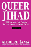 Queer Jihad: LGBT Muslims on Coming Out, Activism, and the Faith - Paperback