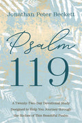 Psalm 119: A Twenty-Two-Day Devotional Study Designed to Help You Journey Through the Riches of This Beautiful Psalm - Paperback