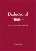Dialectic of Nihilsm: Post-Structuralism and Law - Paperback