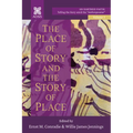 The Place of Story and the Story of Place: An Earthed Faith: Telling the Story Amid the Anthropocene, Volume 3 - Paperback