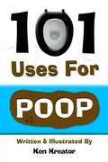 101 Uses For Poop: 101 Uses For Poop - Paperback