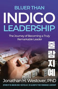 'Bluer than Indigo' Leadership: The Journey of Becoming a Truly Remarkable Leader - Paperback