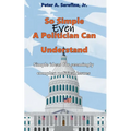 So Simple Even A Politician Can Understand - Paperback