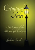 Criminal Tales: True Crimes of the 18th and 19th Centuries - Paperback