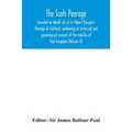 The Scots peerage: founded on Wood's ed. of Sir Robert Douglas's Peerage of Scotland; containing an historical and genealogical account o - Paperback