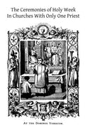 The Ceremonies of Holy Week: In Churches With Only One Priest - Paperback