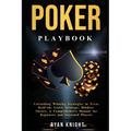 Poker Playbook: Unleashing Winning Strategies in Texas Hold'em, Learn Strategy, Mindset, Theory, A Comprehensive Manual for Beginners - Paperback