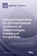 Selected Papers from the 8th International Conference of Biotechnologies, Present and Perspectives - Hardcover
