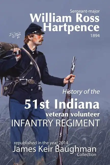 History of the 51st Indiana Veteran Volunteer Indiana Regiment - Paperback