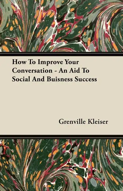 How To Improve Your Conversation - An Aid To Social And Buisness Success - Paperback