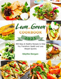 Lean and Green Cookbook 2021: 800 Easy & Healthy Recipes to Help You Transform Health and Loss Weight Quickly - Paperback