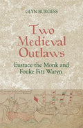 Two Medieval Outlaws: Eustace the Monk and Fouke Fitz Waryn - Paperback
