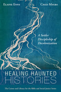Healing Haunted Histories: A Settler Discipleship of Decolonization - Hardcover