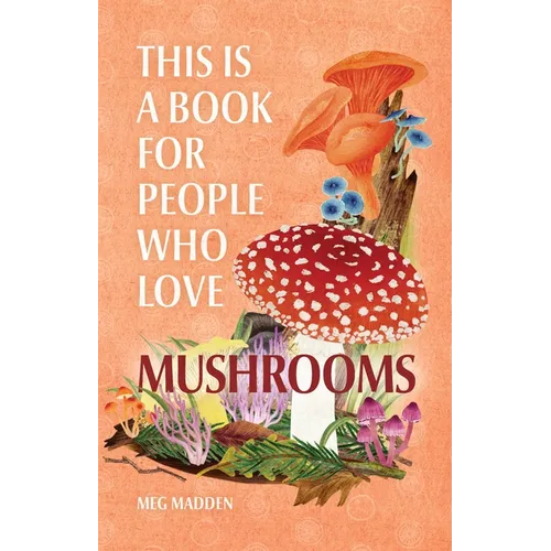 This Is a Book for People Who Love Mushrooms - Hardcover