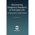 Discovering Imaginary Numbers in Everyday Life: The Popularization of Complex Numbers - Hardcover