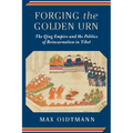 Forging the Golden Urn: The Qing Empire and the Politics of Reincarnation in Tibet - Paperback